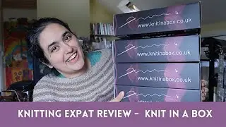 Knitting Expat Reviews - Knit In A Box - Knitting Subscription Box