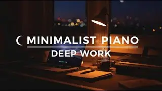 Minimalist Piano for Deep Work | Late Night Focus Session (1.3 HR) | Soultouchjazz