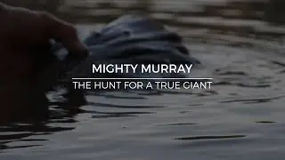 MIGHTY MURRAY | The Hunt For A True Giant (Official Trailer)