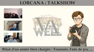 LORCANA [TALKSHOW] - Avec Mike, Willi et Meuhstang : on fait le bilan de l’année…