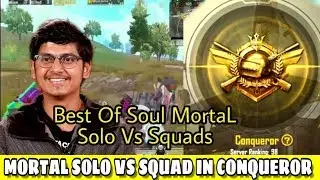MortaL Solo Vs Squads in Conqueror Asia / Best of SOUL MortaL 2019 / Powered by One Plus