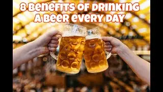 8 benefits of drinking a beer every day