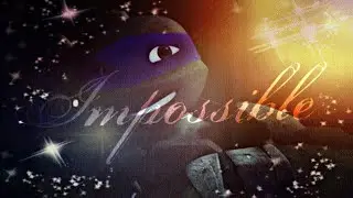 Collab| TMNT 2012| Impossible