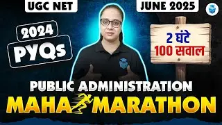 UGC NET Public Administration Marathon 2025 | Public Administration Top 100 PYQs by Varsha Mam