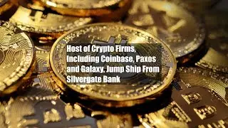 Host of Crypto Firms, Including Coinbase, Paxos and Galaxy, Jump Ship From Silvergate Bank