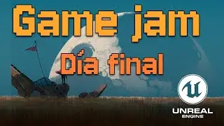 Ultimo d&iacute;a de la Game jam de unreal Fornite