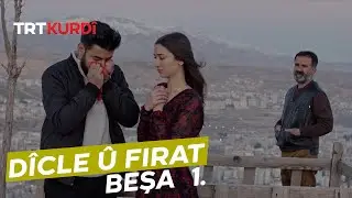 D&icirc;cle &ucirc; Firat - Beşa 1.