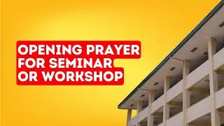 Opening Prayer for Seminar and Workshop