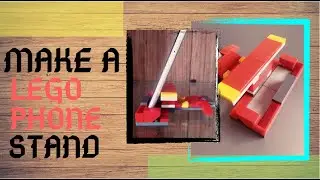 HOW TO MAKE A LEGO PHONE STAND EASILY