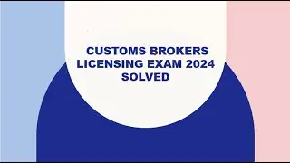 Customs Broker Exam 2024 Part-1 (Solved Exam)