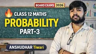 Class 12 Maths Revision 🔥 [PROBABILITY] | PART-3rd | Board Exam 2026 | ANSHUDHAR TIWARI#maths #100k 
