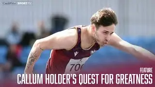 Callum Holder's Quest for Greatness