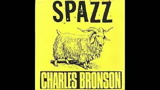 Charles Bronson - Split with Spazz (1995) powerviolence | hardcore | thrashcore | punk | fastcore