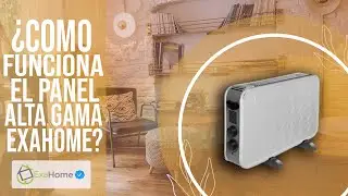 Como Funciona el Panel Calefactor Alta Gama Exahome - Estufa Convector