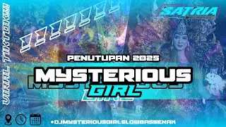 DJ MYSTERIOUS GIRL || PENUTUPAN TAHUN 2025 || BY ●SATRIA DISCJOCKEY● ||