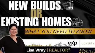 Comparing New Builds and Existing Homes: What You Need to Know