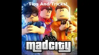Mad City Tips and Tricks