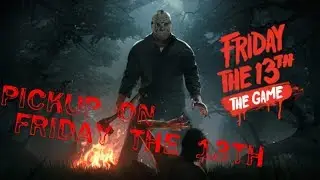 I Got Friday The 13th The Game 10/13/2017