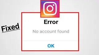 Instagram Error No Account Found Problem Solved | Fix No Account Found Problem In Instagram