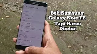 Pengin Nostalgia Dengan Samsung Galaxy Note FE Tapi Harus Diretur 