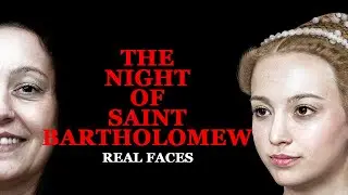 The Night of Saint Bartholomew - Real Faces - Catherine de' Medici - The Huguenots