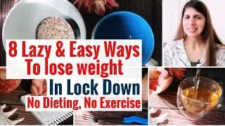 Lazy Hacks to Lose Weight in Lockdown | Easy Tips to Maintain Weight | NO Dieting NO Exercise