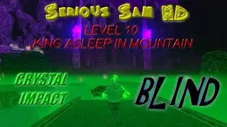 Let's Play Serious Sam HD, Crystal Impact, BLIND | King Asleep in Mountain