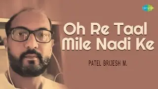Oh Re Taal Mile | Brijesh Patel | Popular Hindi Music Recreation | Saregama Open Stage