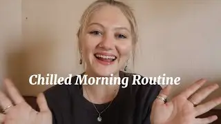 My Chilled Morning Routine - Slow Living, Gentle English