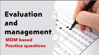 #evaluation  and management #MDM based practice questions & answers with detailed explanation