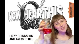 Now Hear This: Lizzy Drinks Kim and Talks Pixes