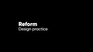 Reform. Design practice