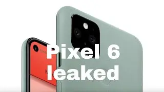 Pixel 6 leaked.
