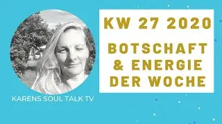 Botschaft&Energie KW27: Seelen-Anteile integrieren/innere Kind-Beziehung/innerer Wandel/ Selbstliebe