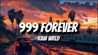 Raw WRLD - &ldquo;999 FOREVER&rdquo; (Lyrics) [AI]
