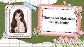 [Truyện Audio] [FULL] Thoát Khỏi Định Mệnh Truyện Ngược