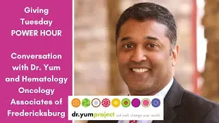 POWER HOUR: Why Hematology Oncology Associates of Fredericksburg Supports the Dr. Yum Project