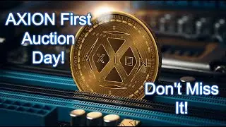 Axion Auctions Starting Now! New Long Therm Staking Opportunity!