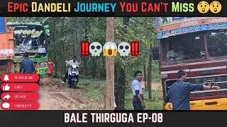 Bale Thirguga EP 08 | Dandeli Arrival Madness 😱😱