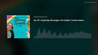 Ep 105: Exploring Mississippi with Author Carolyn Haines