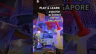 Play and Learn at Science Centre KidsSTOP Singapore