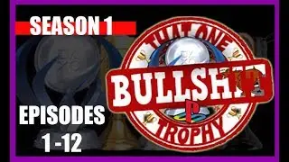 That One BULLSHIT Playstation Trophy: The Complete 1st Season (Episodes 1-12)
