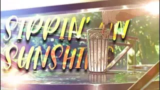 ☀ Summer Anime Edit ●  Sippin' On Sunshine☀