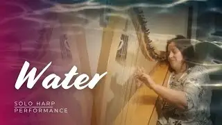 The Elements: 1. Water  -  Lever Harp Music (comp. Mary Doumany)