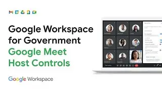 Google Workspace for Government Demo Series: Google Meet Host Controls