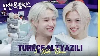 [2 Kids Room 2025] 18. B&ouml;l&uuml;m Bang Chan X Felix (T&uuml;rk&ccedil;e Altyazılı)