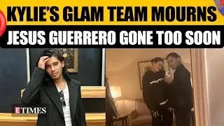 Kylie Jenner, JLo&rsquo;s Stylist Jesus Guerrero Dies Suddenly; Family Appeals for Support | WATCH