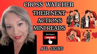 THEIR NEXT ACTIONS/INTENTIONS ~CROSS WATCHER~ ALL SIGNS ~MINI READING #tarot #crosswatcher