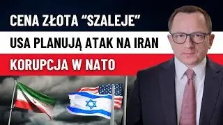 Spadki na Złocie, Plan Ataku na Iran, Korupcja w NATO, Bosak Uderza w Brauna!