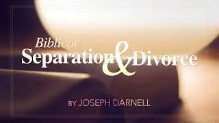 Biblical Separation & Divorce